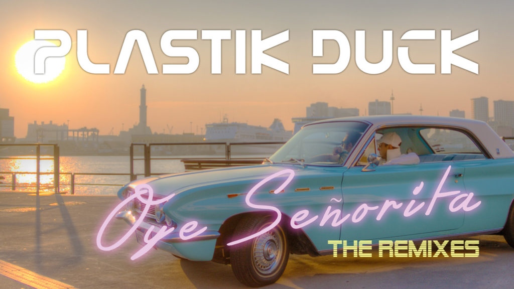 Plastik Duck – Oye Senorita (The Remixes)
